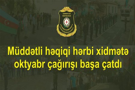 Müddətli həqiqi hərbi xidmətə oktyabr çağırışı başa çatıb