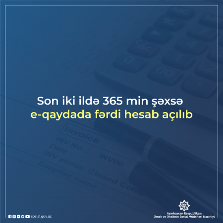 Son iki ildə 365 min şəxsə e-qaydada fərdi hesab açılıb