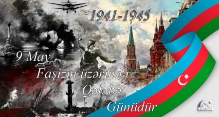 9 May - faşizm üzərində Qələbə Günü