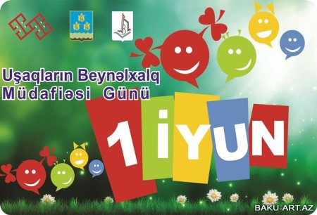 1 iyun- Uşaqların Beynəlxalq Müdafiəsi Günüdür