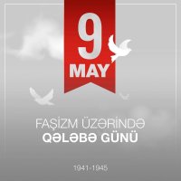 9 May - faşizm üzərində Qələbə Günü