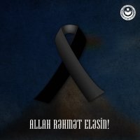 ALLAH RƏHMƏT ELƏSİN!